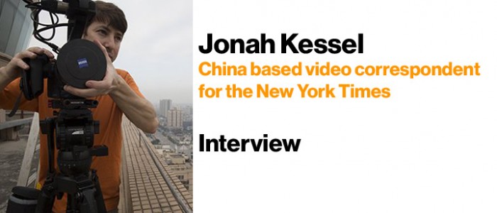 Interview with Jonah Kessel – China based video correspondent for the New York Times